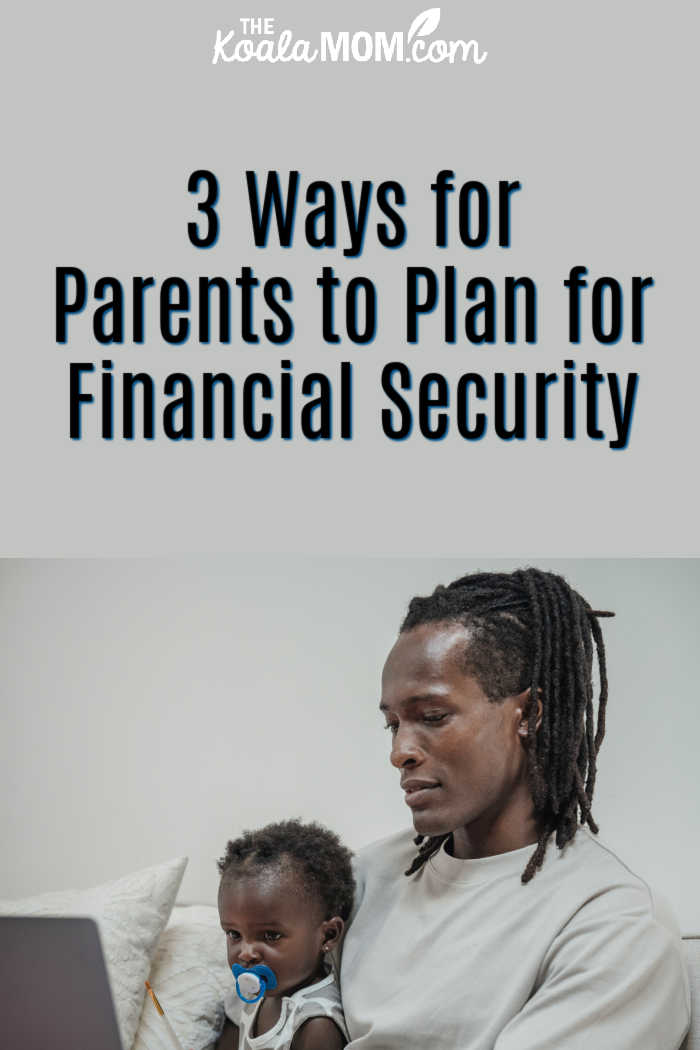 3 Ways for Parents to Plan for Financial Security. Portrait of dad holding baby while working on a laptop by Sasha Kim via Pexels.