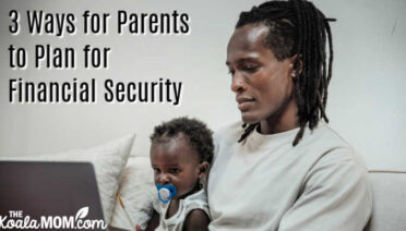 3 Ways for Parents to Plan for Financial Security. Portrait of dad holding baby while working on a laptop by Sasha Kim via Pexels.