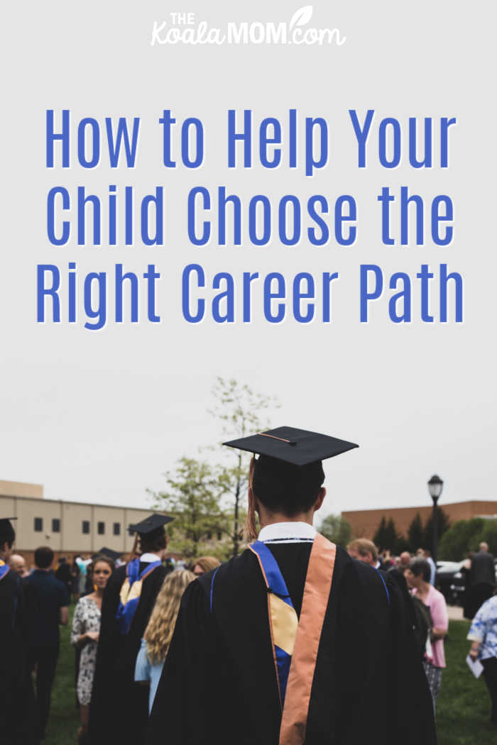 How to Help Your Child Choose the Right Career Path. Photo of grad from behind by Charles DeLoye on Unsplash