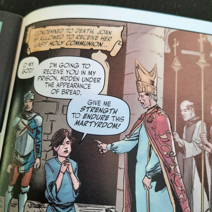 "O my God! I'm going to receive you in my prison, hidden under the appearance of bread. Give me strength to endure this martyrdom!" ~ St. Joan of Arc, Voyage Comics.