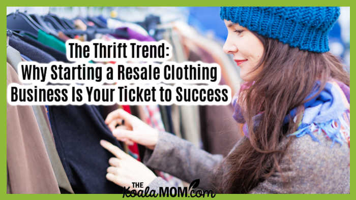 The Thrift Trend: Why Starting a Resale Clothing Business Is Your Ticket to Success. Photo of woman browsing clothing rack via Depositphotos.