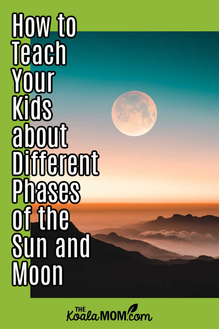 How to Teach Your Kids about Different Phases of the Sun And Moon. Photo of moon over mountains by malith d karunarathne on Unsplash