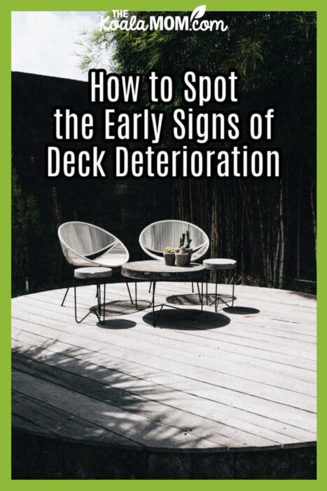 How to Spot the Early Signs of Deck Deterioration • The Koala Mom