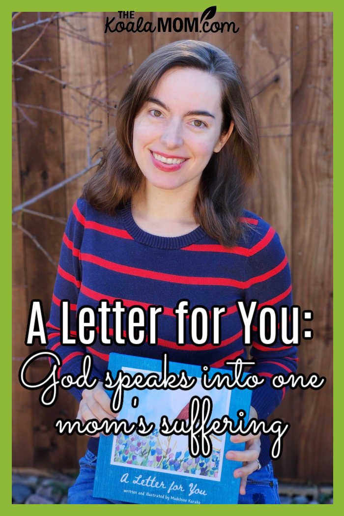 A Letter for You: God speaks into one mom's suffering. (Mom and author Madeleine Karako holds her new book.)