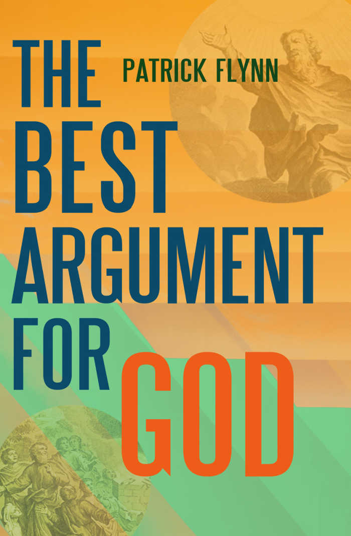 The Best Argument for God by Patrick Flynn