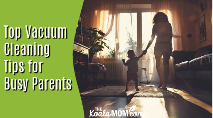 Top Vacuum Cleaning Tips for Busy Parents. Stock photo of mom holding toddler's hand in a living room, silhouetted against a window.