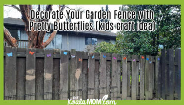 Decorate Your Garden Fence with Pretty Butterflies (kids craft idea).