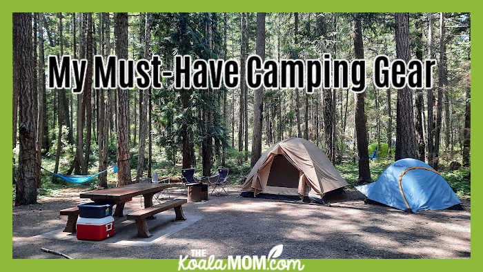 My Must-Have Camping Gear. Photo of a brown tent and a blue tent beside a picnic table in a campground by Bonnie Way.