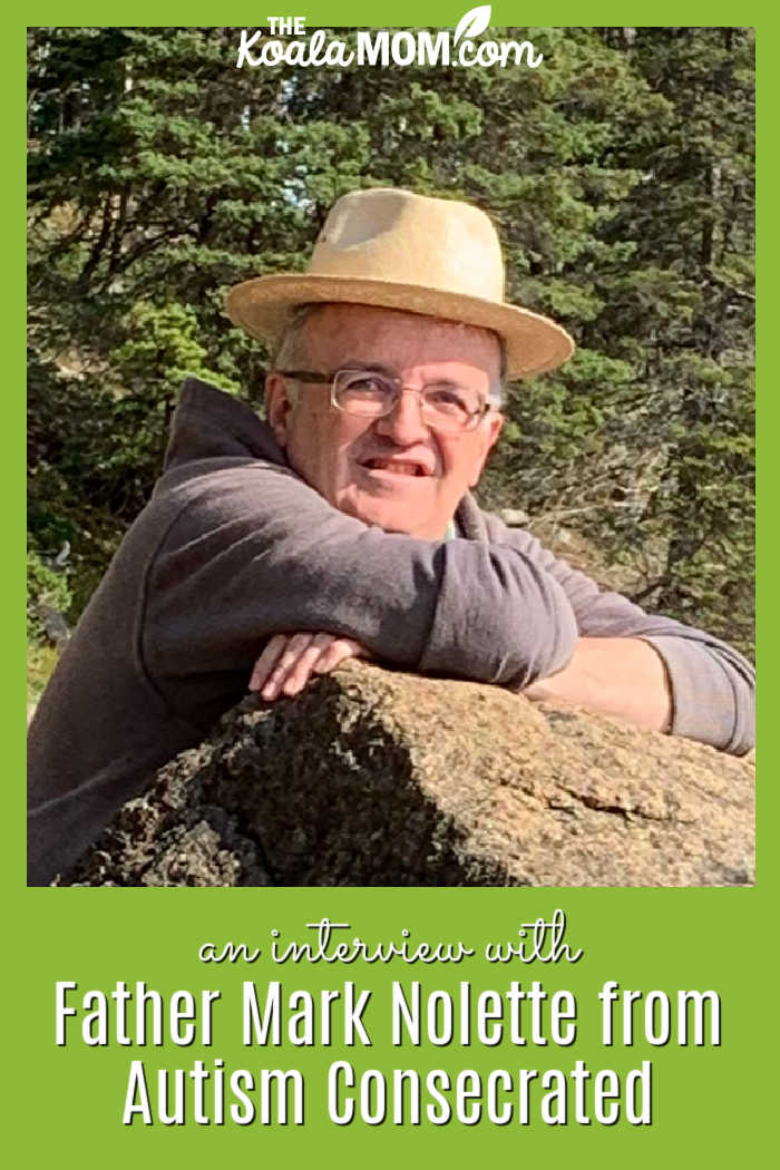 An interview with Father Mark Nolette from Autism Consecrated. Photo of Fr. Mark via the Autism Consecrated website.