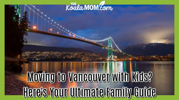 Moving to Vancouver with Kids? Here's Your Ultimate Family Guide. Photo of Lions Gate Bridge at night from Stanley Park by James Wheeler via Pexels.