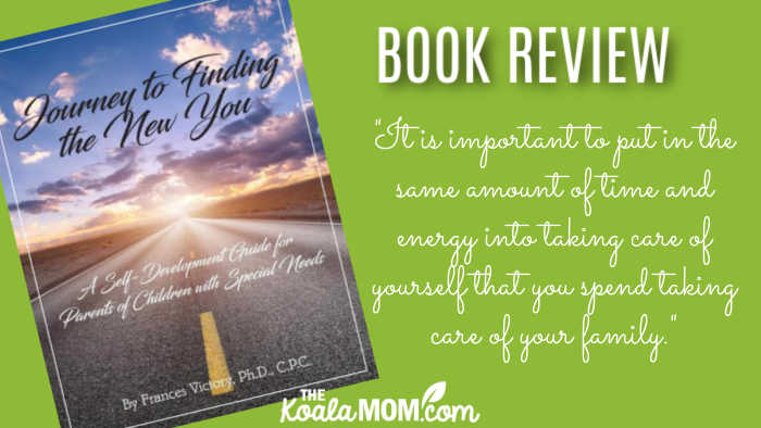 "It is important to put in the same amount of time and energy into taking care of yourself that you spend taking care of your family." ~ Dr. Frances Victory, author of Journey to the New You workbook