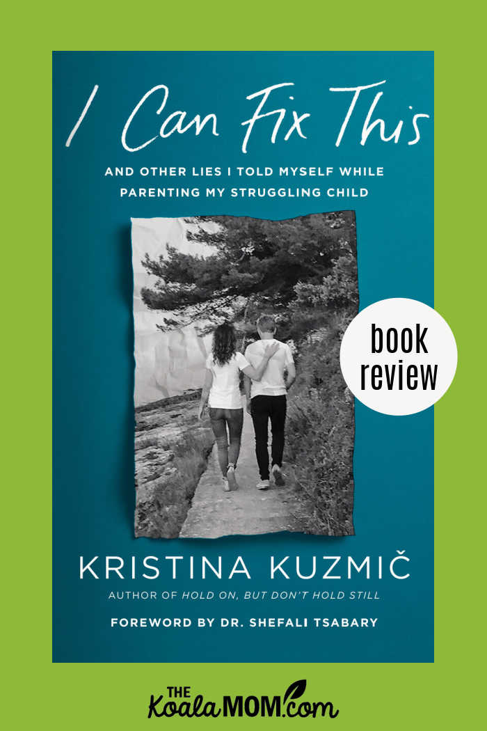 I Can Fix This and other likes I told myself while parenting my struggling child by Kristina Kuzmic - book review.