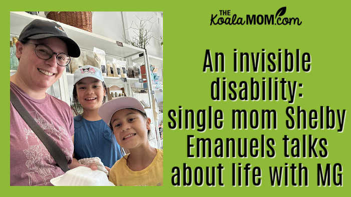 An invisible disability: single mom Shelby Emanuels talks about life with MG. Photo of Shelby with her daughters in a store provided by Shelby.