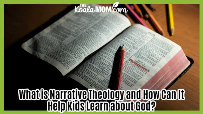 What is Narrative Theology and How Can It Help Kids Learn about God? Photo of Bible with pencil crayons around it by John-Mark Smith via Pexels.