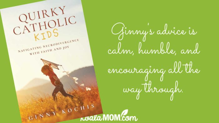 "Ginny's advice is calm, humble, and encouraging all the way through." Review of Quirky Catholic Kids by Ginny Kochis. Cover photo via Amazon.