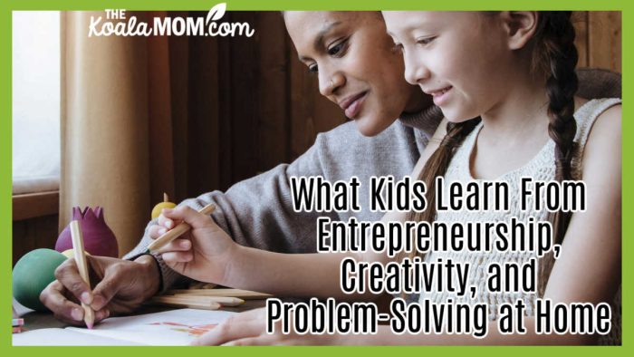 What Kids Learn From Entrepreneurship, Creativity, and Problem-Solving at Home. Photo of mom and daughter drawing together by Ron Lach via Pexels.