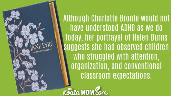 "Although Charlotte Brontë would not have understood ADHD as we do today, her portrayal of Helen Burns suggests she had observed children who struggled with attention, organization, and conventional classroom expectations." Helen Burns and ADHD: A Neurodivergent Reading of Jane Eyre. Cover photo via Amazon.