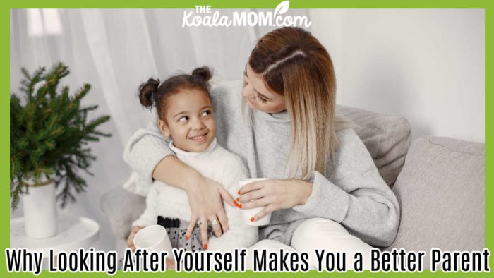Why Looking After Yourself Makes You a Better Parent. Photo of mom and daughter drinking tea together while snuggling on a couch by Gustavo Fring via Pexels.