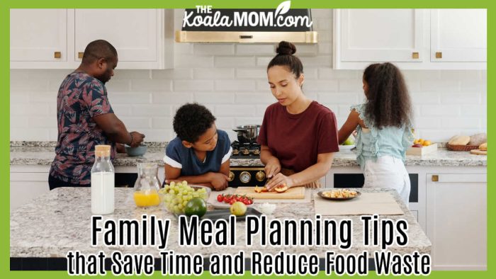 Family Meal Planning Tips that Save Time and Reduce Food Waste. Photo of two parents and two kids working together in kitchen by Vanessa Loring via Pexels.