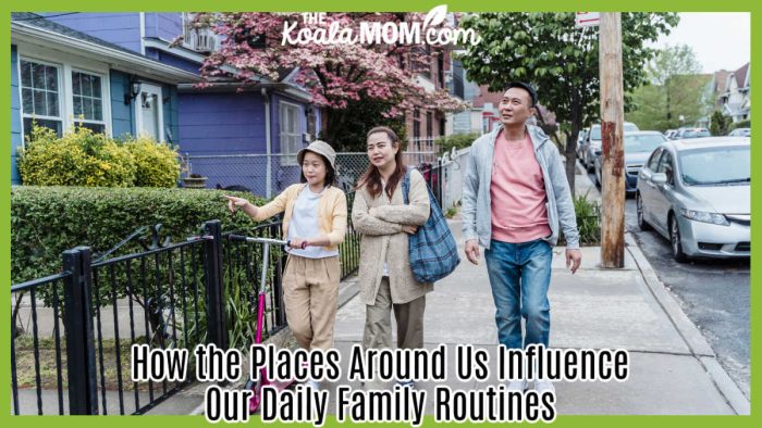 How the Places Around Us Influence Our Daily Family Routines. Photo of Asian family out for a walk with daughter pushing a scooter by Annushka Ahuja  via Pexels.